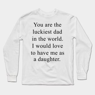 Father's Day You're The Luckiest Dad In The World Long Sleeve T-Shirt